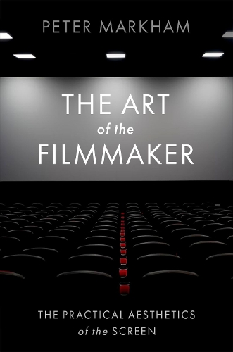 Бумажная книга «The Art of the Filmmaker: The Practical Aesthetics of the Screen», автор Питер Маркхэм - фото №1