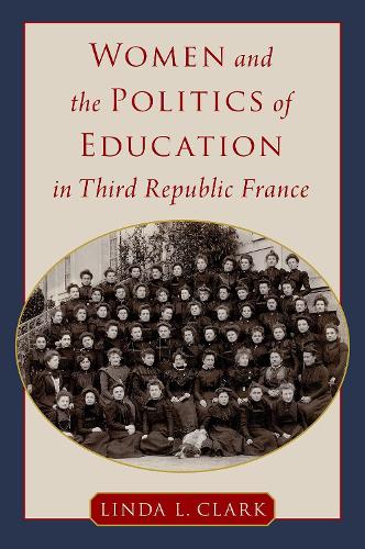 Бумажная книга «Women and the Politics of Education in Third Republic France», автор Линда Л. Кларк - фото №1