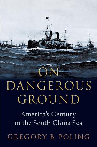 Паперова книга «On Dangerous Ground: America's Century in the South China Sea», автор Грегорі Б. Полінг - фото №1