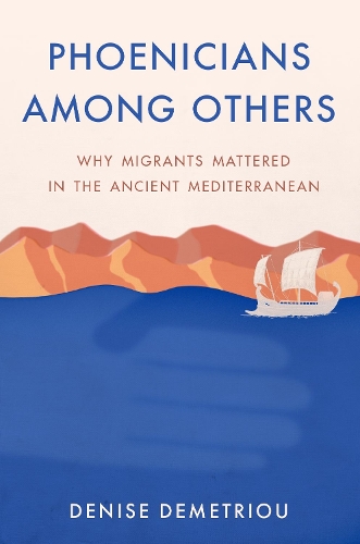 Бумажная книга «Phoenicians among Others: Why Migrants Mattered in the Ancient Mediterranean», автор Дениз Деметриу - фото №1