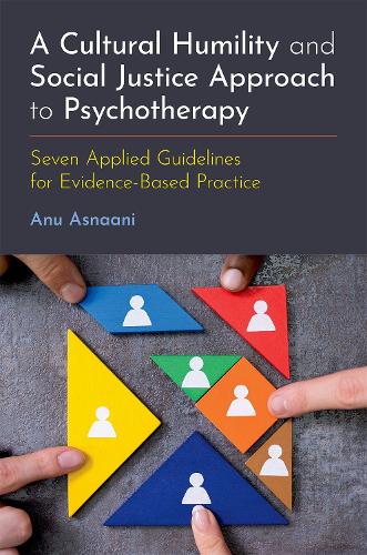Бумажная книга «A Cultural Humility and Social Justice Approach to Psychotherapy: Seven Applied Guidelines for Evidence-Based Practice», автор Ану Аснаани - фото №1