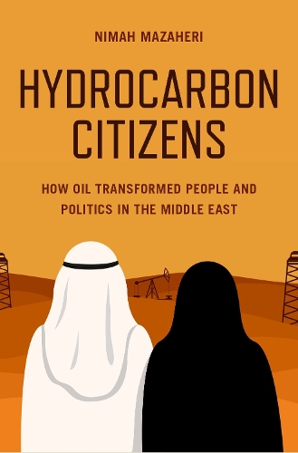 Бумажная книга «Hydrocarbon Citizens: How Oil Transformed People and Politics in the Middle East», автор Нима Мазахери - фото №1