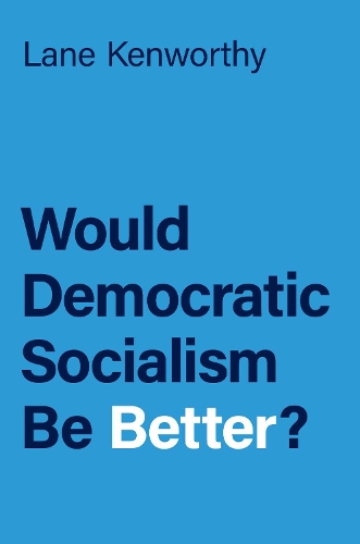 Паперова книга «Would Democratic Socialism Be Better?», автор Лейн Кенворті - фото №1