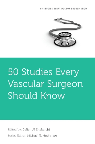 Паперова книга «50 Studies Every Vascular Surgeon Should Know», автор Жульєн Аль Шакарчі - фото №1