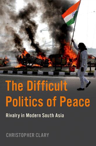 Паперова книга «The Difficult Politics of Peace: Rivalry in Modern South Asia», автор Крістофер Клері - фото №1