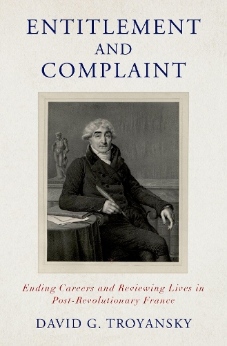 Бумажная книга «Entitlement and Complaint: Ending Careers and Reviewing Lives in Post-Revolutionary France», автор Дэвид Г. Троянский - фото №1