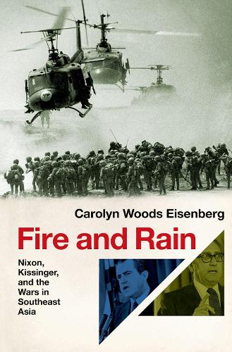 Бумажная книга «Fire and Rain: Nixon, Kissinger, and the Wars in Southeast Asia», автор Кэролин Вудс Айзенберг - фото №1