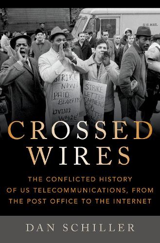 Бумажная книга «Crossed Wires: The Conflicted History of US Telecommunications, From The Post Office To The Internet», автор Дэн Шиллер - фото №1