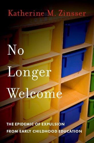 Бумажная книга «No Longer Welcome: The Epidemic of Expulsion from Early Childhood Education», автор Кэтрин М. Зинссер - фото №1