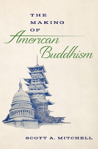 Бумажная книга «The Making of American Buddhism», автор Скотт А. Митчелл - фото №1