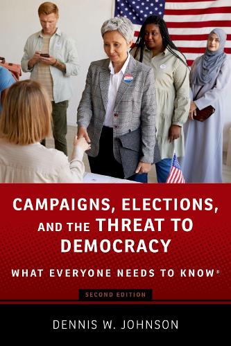 Паперова книга «Campaigns, Elections, and the Threat to Democracy: What Everyone Needs to Know®», автор Денніс В. Джонсон - фото №1