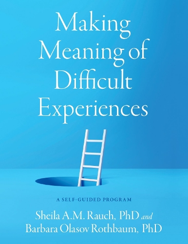 [object Object] «Making Meaning of Difficult Experiences: A Self-Guided Program», автор Барбара Оласов Ротбаум - фото №1