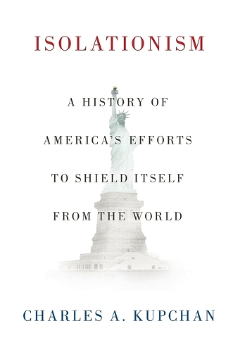 Бумажная книга «Isolationism: A History of America's Efforts to Shield Itself from the World», автор Чарльз А. Купчан - фото №1
