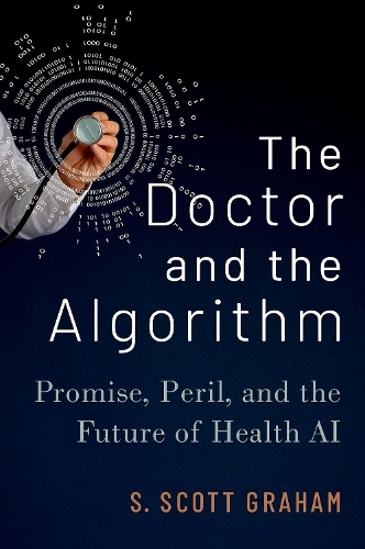 Бумажная книга «The Doctor and the Algorithm: Promise, Peril, and the Future of Health AI», автор С. Скотт Грэм - фото №1