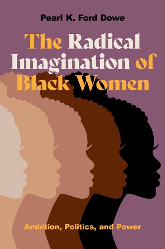Бумажная книга «The Radical Imagination of Black Women: Ambition, Politics, and Power», автор Перл К. Форд Доу - фото №1