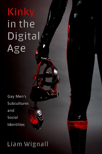 Бумажная книга «Kinky in the Digital Age: Gay Men's Subcultures and Social Identities», автор Лиам Уигнолл - фото №1