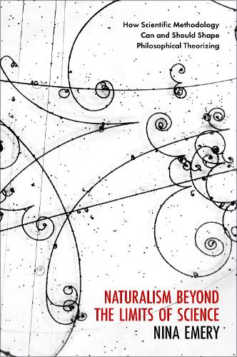 Бумажная книга «Naturalism Beyond the Limits of Science: How Scientific Methodology Can and Should Shape Philosophical Theorizing», автор Нина Эмери - фото №1