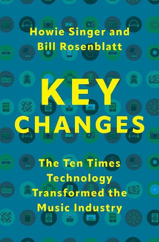 Бумажная книга «Key Changes: The Ten Times Technology Transformed the Music Industry», авторов Билл Розенблатт, Хоуи Сингер - фото №1