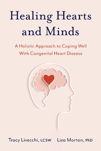 Бумажная книга «Healing Hearts and Minds: A Holistic Approach to Coping Well with Congenital Heart Disease», автор Лайза Мортон - фото №1