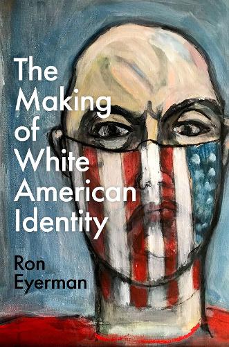 Паперова книга «The Making of White American Identity», автор Рон Айерман - фото №1