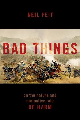 Бумажная книга «Bad Things: The Nature and Normative Role of Harm», автор Нил Фейт - фото №1