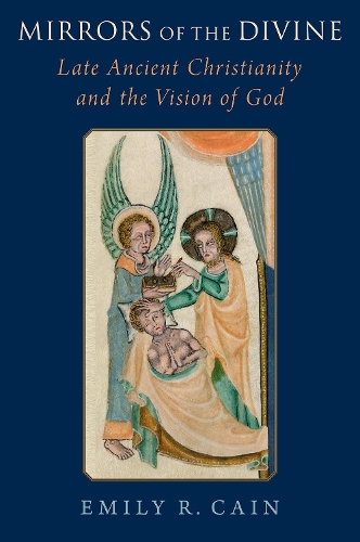 Бумажная книга «Mirrors of the Divine: Late Ancient Christianity and the Vision of God», автор Эмили Р. Кейн - фото №1
