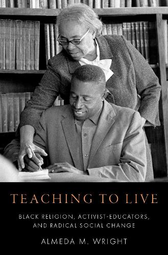 Бумажная книга «Teaching to Live: Black Religion, Activist-Educators, and Radical Social Change», автор Альмеда М. Райт - фото №1