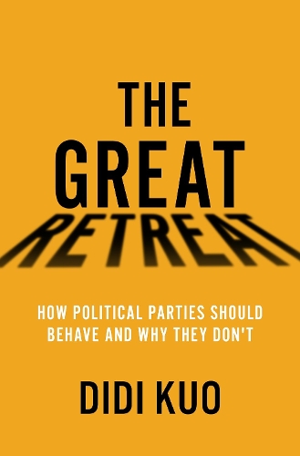 Паперова книга «The Great Retreat: How Political Parties Should Behave and Why They Don't», автор Діді Куо - фото №1