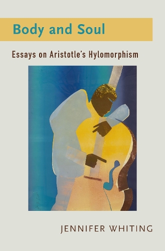 Паперова книга «Body and Soul: Essays on Aristotle's Hylomorphism», автор Дженніфер Вайтінг - фото №1