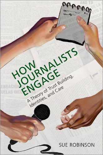 Бумажная книга «How Journalists Engage: A Theory of Trust Building, Identities, and Care», автор Сью Робинсон - фото №1