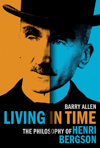 Бумажная книга «Living in Time: The Philosophy of Henri Bergson», автор Барри Аллен - фото №1