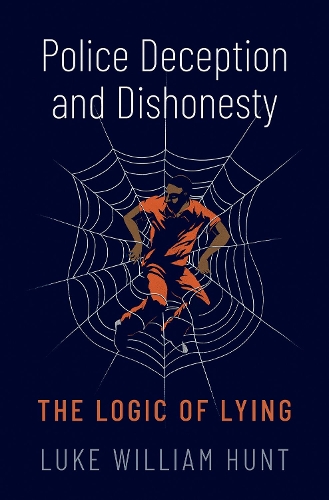Паперова книга «Police Deception and Dishonesty: The Logic of Lying», автор Люк Вільям Хант - фото №1