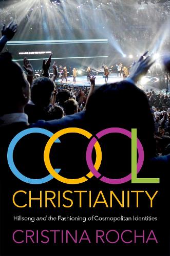 Бумажная книга «Cool Christianity: Hillsong and the Fashioning of Cosmopolitan Identities», автор Кристина Роша - фото №1