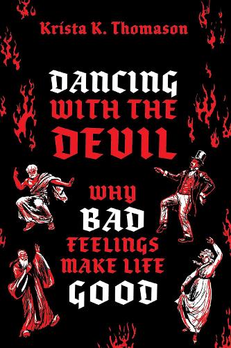 Паперова книга «Dancing with the Devil: Why Bad Feelings Make Life Good», автор Кріста К. Томасон - фото №1