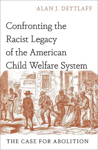 Бумажная книга «Confronting the Racist Legacy of the American Child Welfare System: The Case for Abolition», автор Алан Дж. Деттлафф - фото №1