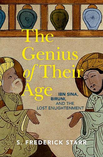 Бумажная книга «The Genius of their Age: Ibn Sina, Biruni, and the Lost Enlightenment», автор Стивен Фредерик Старр - фото №1