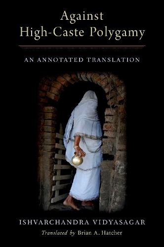 Бумажная книга «Against High-Caste Polygamy: An Annotated Translation», автор Ишварчандра Видьясагар - фото №1