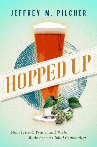 Бумажная книга «Hopped Up: How Travel, Trade, and Taste Made Beer a Global Commodity», автор Джеффри М. Пилчер - фото №1