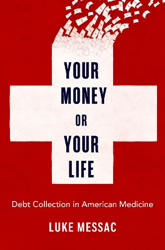 Бумажная книга «Your Money or Your Life: Debt Collection in American Medicine», автор Люк Мессак - фото №1