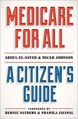Бумажная книга «Medicare for All: A Citizen's Guide», авторов Абдул Эль-Сайед, Мика Джонсон - фото №1