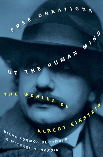 Бумажная книга «Free Creations of the Human Mind: The Worlds of Albert Einstein», авторов Диана Кормос Бухвальд, Майкл Д. Гордин - фото №1