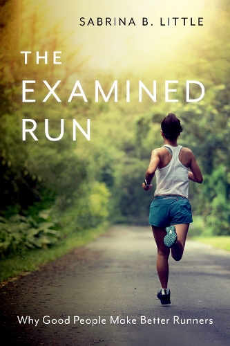 Паперова книга «The Examined Run: Why Good People Make Better Runners», автор Сабріна Б. Літтл - фото №1