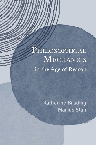 Бумажная книга «Philosophical Mechanics in the Age of Reason», авторов Кэтрин Брэйдинг, Мариус Стан - фото №1