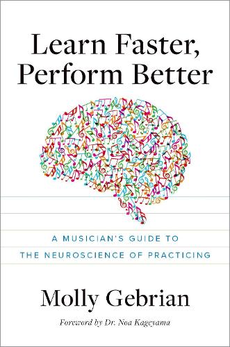 Бумажная книга «Learn Faster, Perform Better: A Musician's Guide to the Neuroscience of Practicing», автор Молли Гебриан - фото №1