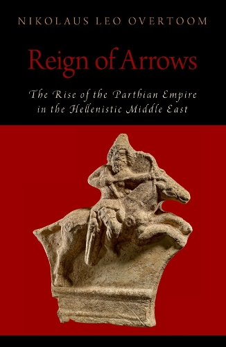 Паперова книга «Reign of Arrows: The Rise of the Parthian Empire in the Hellenistic Middle East», автор Ніколаус Лео Овертум - фото №1