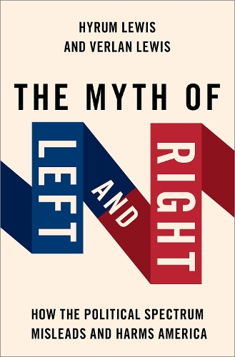 Бумажная книга «The Myth of Left and Right: How the Political Spectrum Misleads and Harms America», автор Хайрум Льюис - фото №1