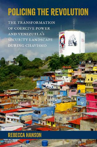 Бумажная книга «Policing the Revolution: The Transformation of Coercive Power and Venezuela's Security Landscape During Chavismo», автор Ребекка Хансон - фото №1