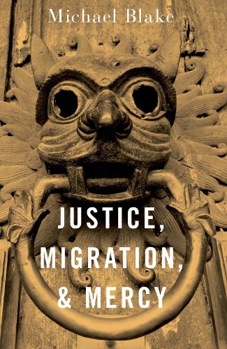 Бумажная книга «Justice, Migration, and Mercy», автор Майкл Блейк - фото №1