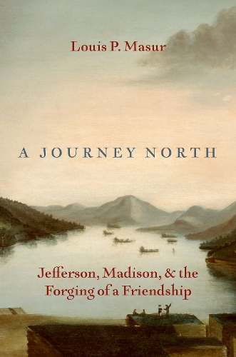 Бумажная книга «A Journey North: Jefferson, Madison, and the Forging of a Friendship», автор Луи П. Мазур - фото №1