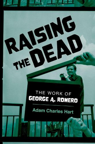 Бумажная книга «Raising the Dead: The Work of George A. Romero», автор Адам Чарльз Харт - фото №1